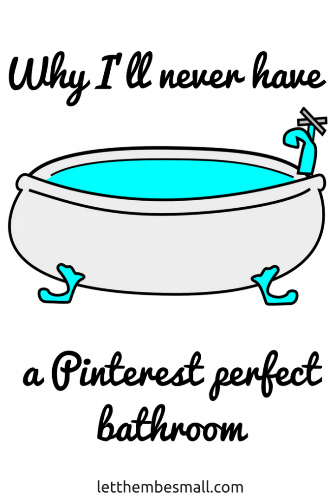 why I'll never have a pinterest perfect bathroom