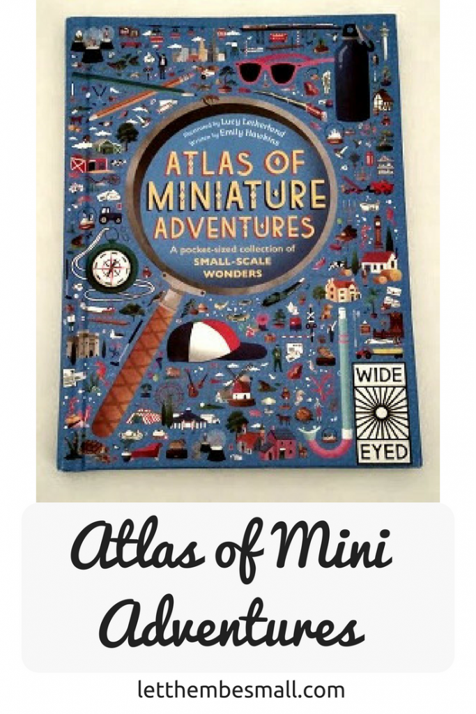 the atlas of Minature adventures is packed cover to cover with the best small things the world has to offer - perfect for little explorers
